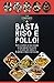 Produktbild Basta Riso e Pollo!: Tutte le risposte che stai cercando su cosa mangiare per scolpire il tuo corpo con i consigli di 5 campioni di fitness e bodybuilding