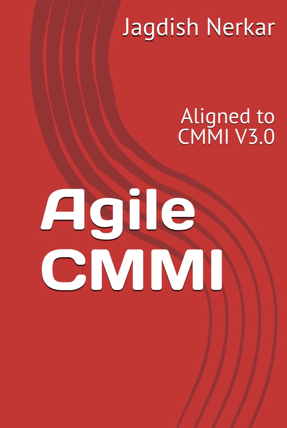 Agile CMMI: Aligned to CMMI V3.0 (CMMI Excellence Series: Driving Predictable Performance Through Process Mastery)