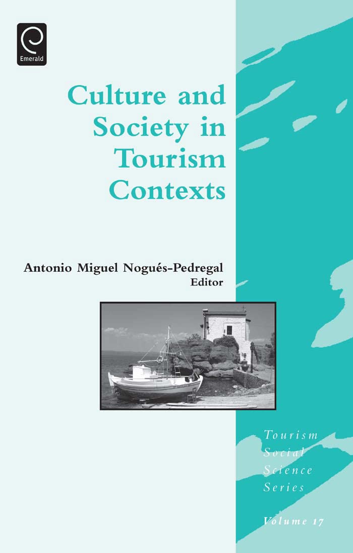 Culture and Society in Tourism Contexts: 17 (Tourism Social Science Series, 17)