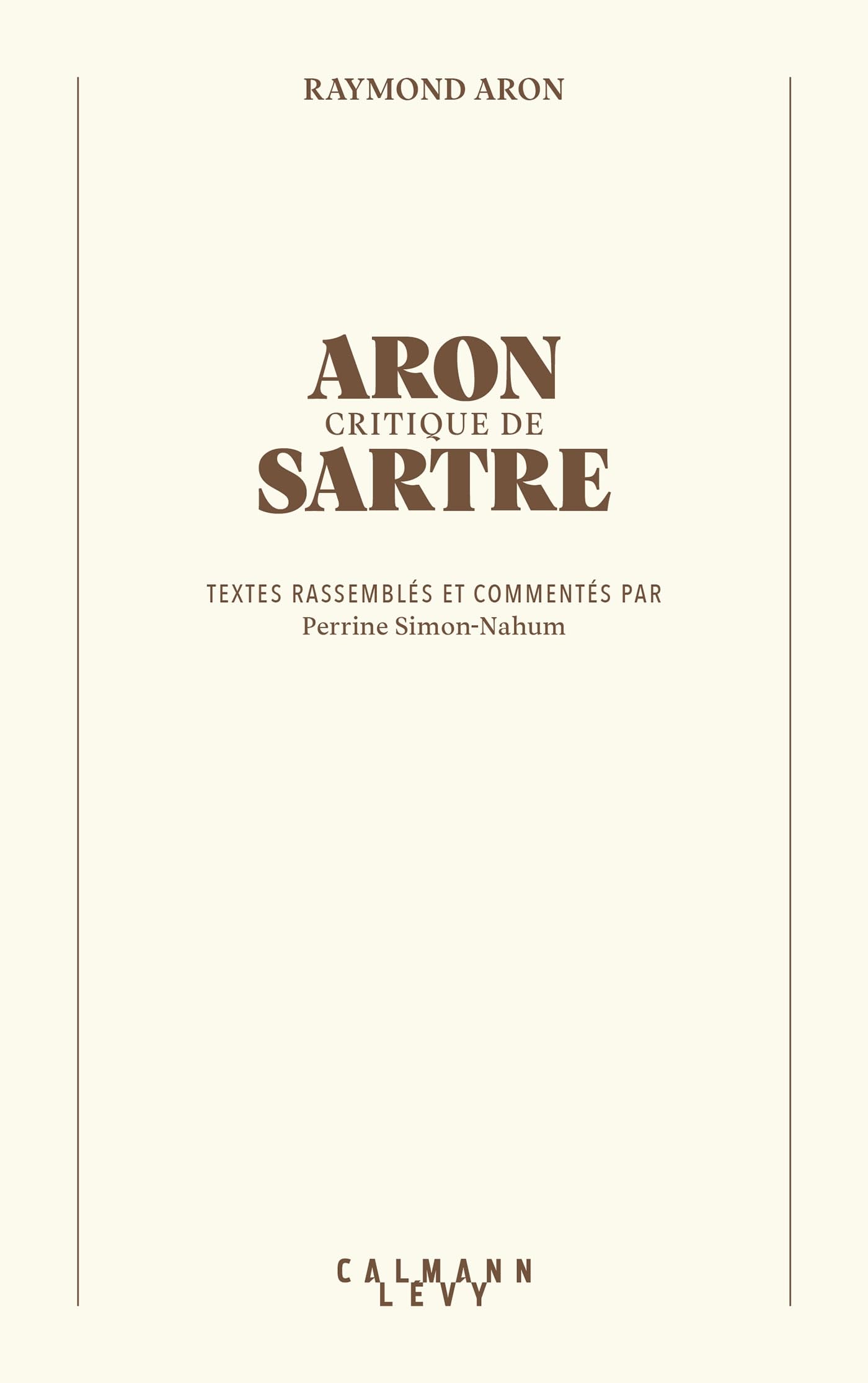 Aron critique de Sartre: Textes rassemblés et commentés par Perrine Simon-Nahum