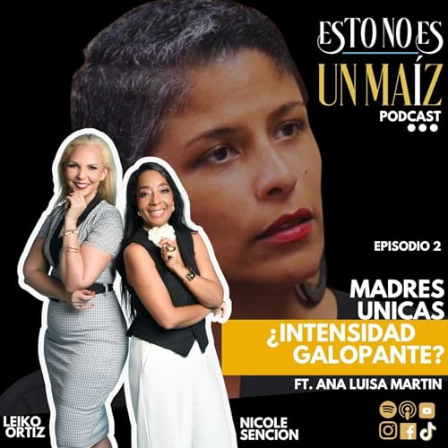 Madres UNICAS... &iquest;Intensidad galopante? con Ana Luisa Martin I EP2