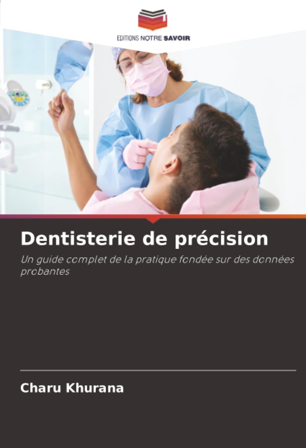 Dentisterie de précision: Un guide complet de la pratique fondée sur des données probantes
