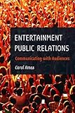 Entertainment Public Relations: Communicating with Audiences