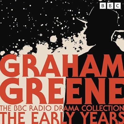 The Graham Greene BBC Radio Drama Collection: The Early Years