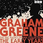 Cover of The Graham Greene BBC Radio Drama Collection: The Early Years