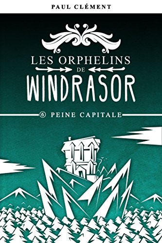 Télécharger Peine Capitale (Les Orphelins de Windrasor t. 6) Livre eBook France
