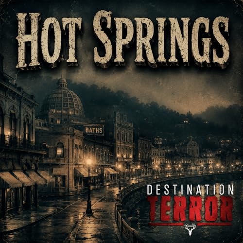 Hot Springs Arkansas: Haunted Bathhouses, Gangster Ghosts & The Ouachita River