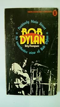 Paperback Positively Main Street: An Unorthodox View of Bob Dylan Book