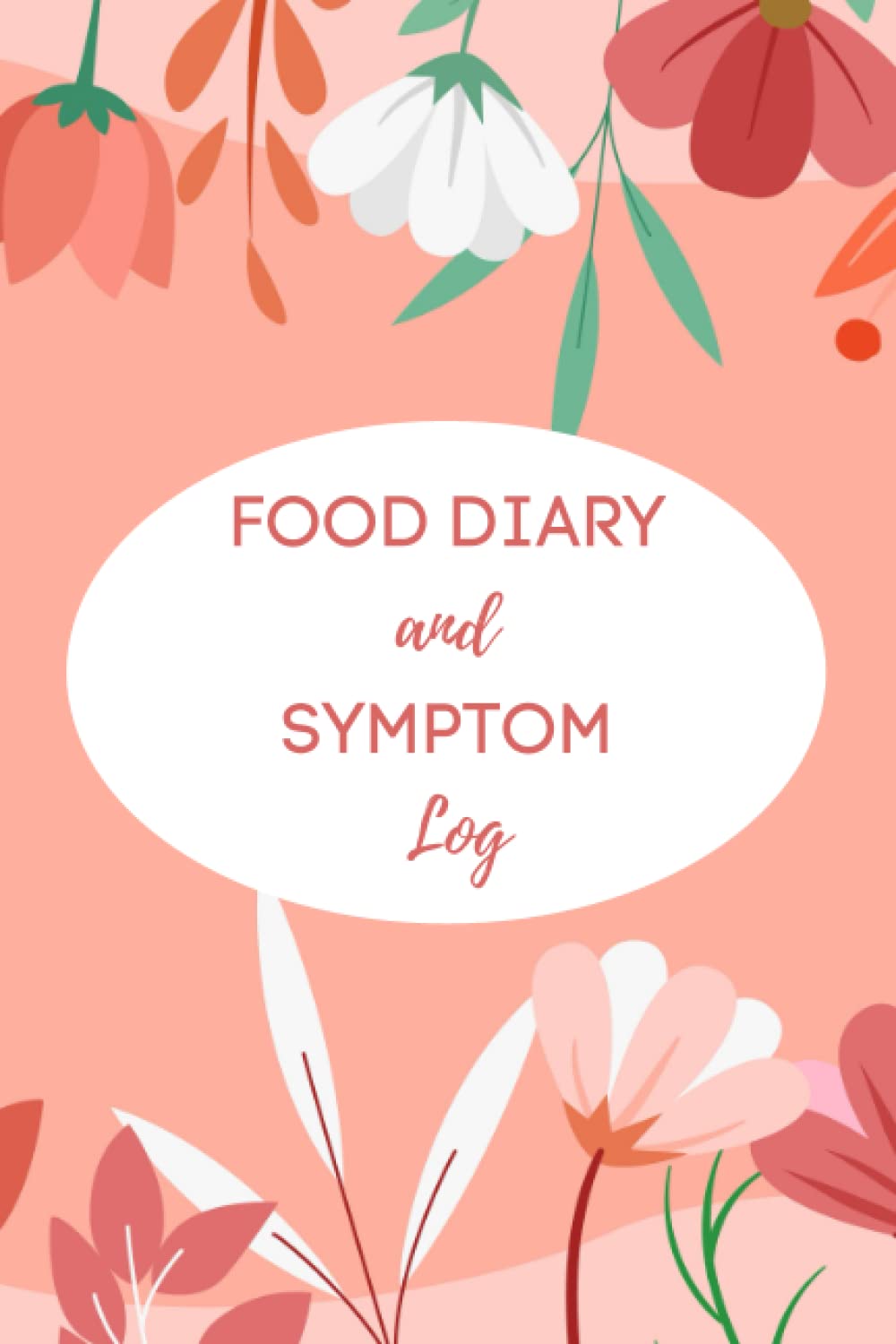 Food Diary and Symptom Log: 6 Month Food Diary for Allergies IBS Symptoms and Sensitivity 6x9 Journal