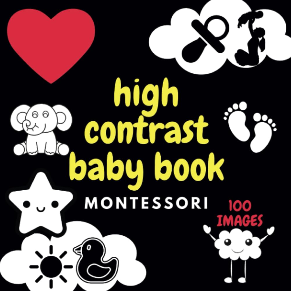 high contrast baby book MONTESSORI: High Contrast Baby Book for Newborns 0-12 Months - 100 Images