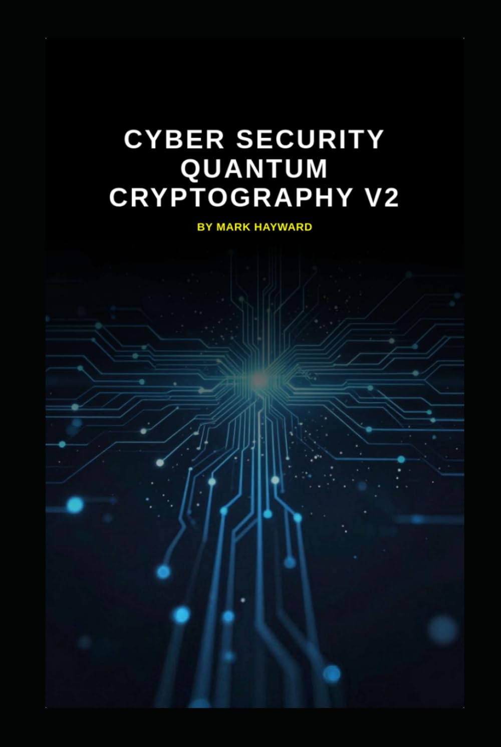 Cyber Security Quantum Cryptography v2: Updated from v1 (Series 1a)