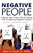 Negative People: A Step-by-Step Christian Plan for Dealing With Complaining Emotional Vampires (Dealing With Difficult People Series Book 1)