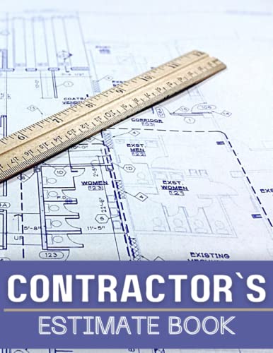 Contractor`s Estimate Book: The Ideal Log for Creating Winning Project Proposals with Accurate Estimates and Professionally Building Your Business