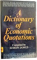 A Dictionary of Economic Quotations 082260390X Book Cover