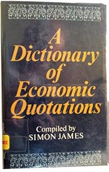 Hardcover A Dictionary of economic quotations Book