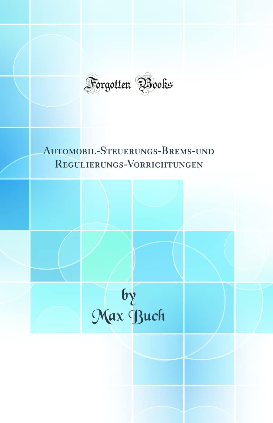 Automobil-Steuerungs-Brems-und Regulierungs-Vorrichtungen (Classic Reprint)