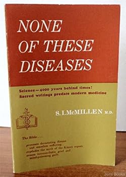 None of These Diseases: Science -4000 Years Behind the Times, Sacred Writings Predate Modern Medicine