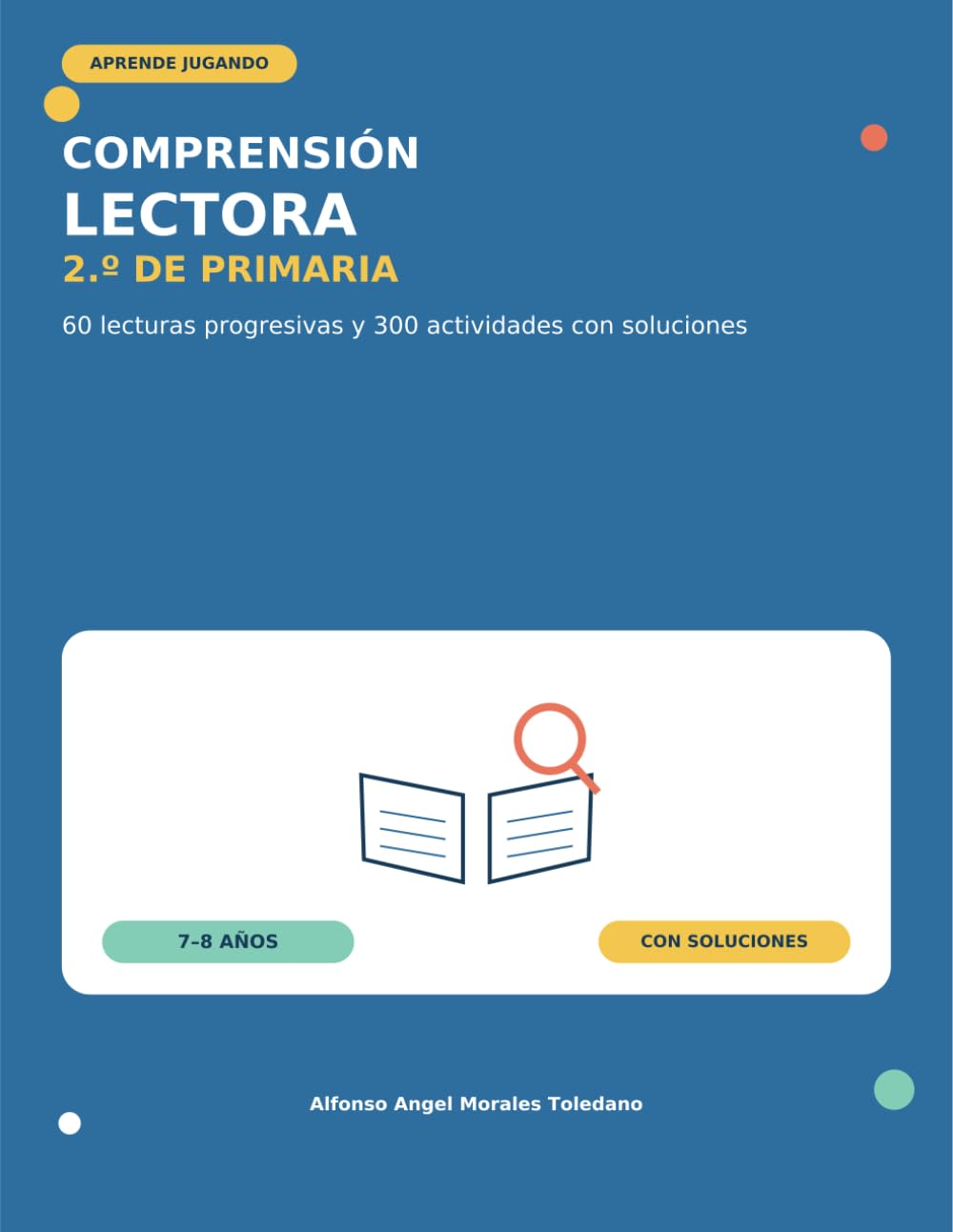 Comprensión lectora 2.º de Primaria: 60 lecturas progresivas y 300 actividades con soluciones para niños de 7–8 años