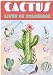 Livre de Coloriage Cactus: Pour Adultes et Enfants | Livre de Coloriages Avec 30 Pages Uniques à Colorier Sur Les Cactus et Plantes Piquantes | Idéal ... Activité Créative et Relaxante A La Maison.