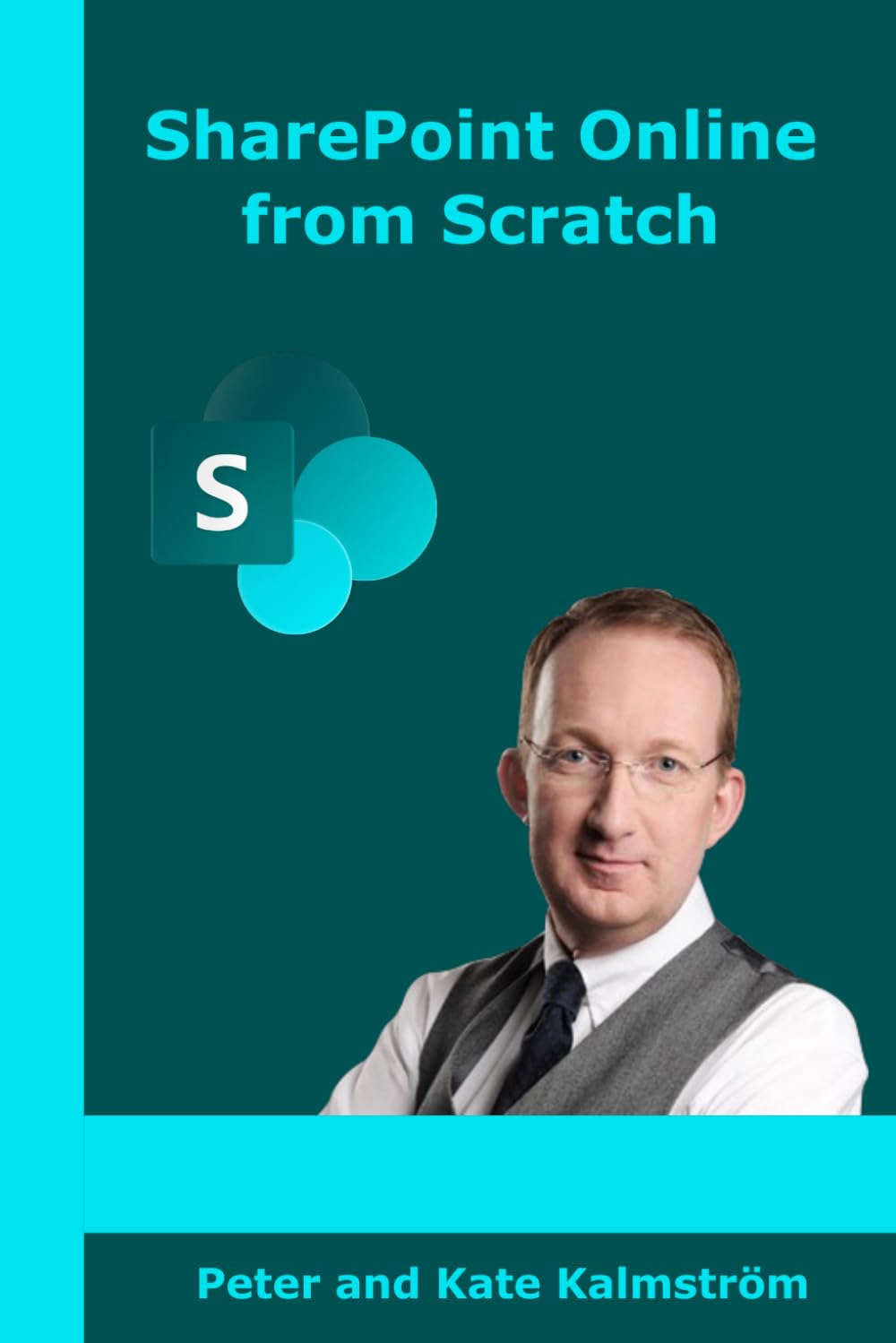 SharePoint Online from Scratch: Microsoft 365 SharePoint for admins and content creators, from basics to advanced (Microsoft Tech from Scratch)