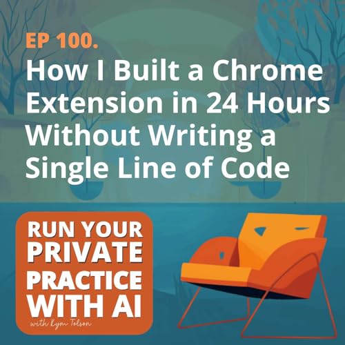 100. How I Built a Chrome Extension in 24 Hours Without Writing a Single Line of Code