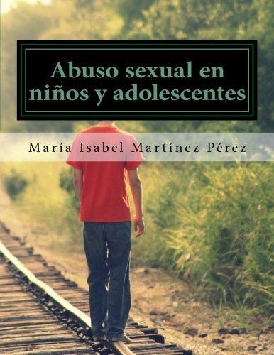 Abuso sexual en ni??os y adolescentes (Spanish Edition) by Mar??a Isabel Mart??nez P??rez (2012-10-06) Abuso sexual en ni??os y adolescentes (Spanish Edition) by Mar??a Isabel Mart??nez P??rez (2012-10-06)
