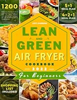 Lean and Green Air Fryer Cookbook: 1200+ Day Fueling Hacks & Lean and Green Recipes to Help you Keep Healthly and Lose Weight. Includes 5+1 and 4+2+1 Meal Plan & Shopping List B09X3Y4P34 Book Cover
