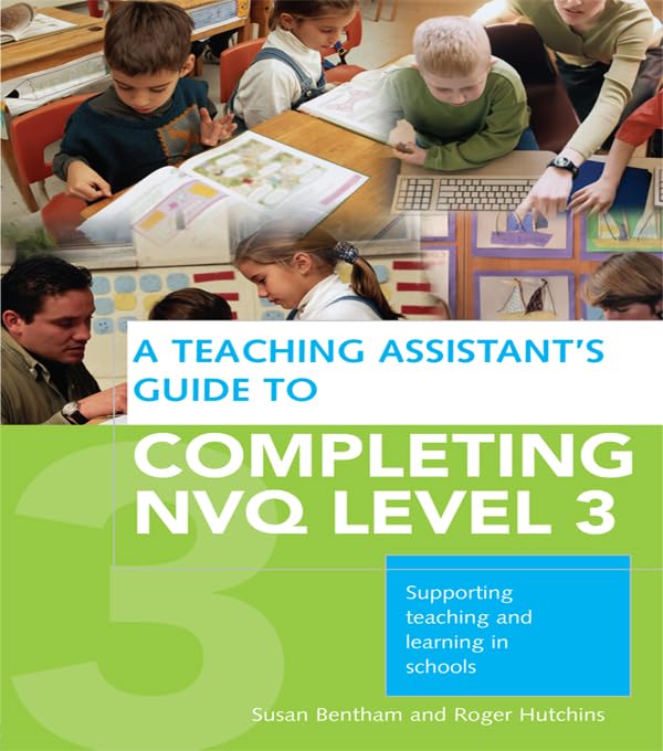 A Teaching Assistant's Guide to Completing NVQ Level 3: Supporting Teaching and Learning in Schools      1st Edition, Kindle Edition