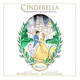 Cinderella: An Illustrated Fairy Tale Classics, Book Two