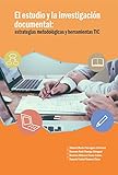  El estudio y la investigación documental: Estrategias metodológicas y herramientas TIC