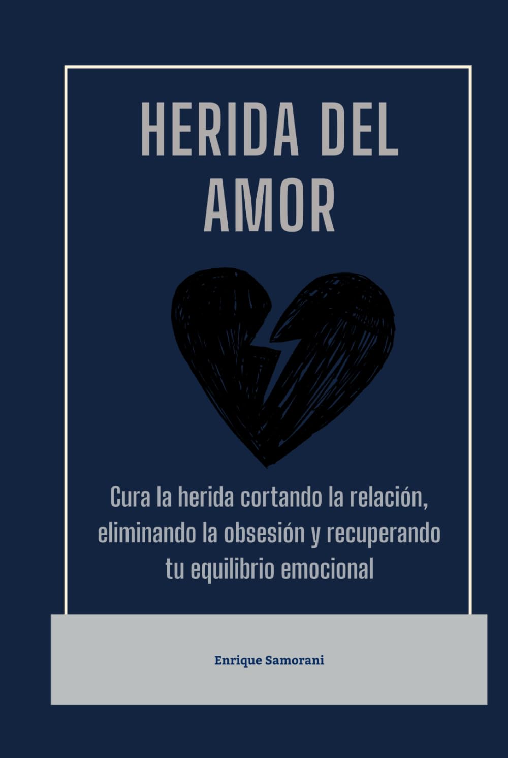 Herida del amor: Cura la herida cortando la relación, eliminando la obsesión y recuperando tu equilibrio emocional