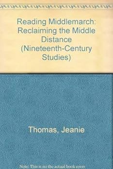 Paperback Reading Middlemarch: Reclaiming the Middle Distance (Nineteenth-Century Studies) Book