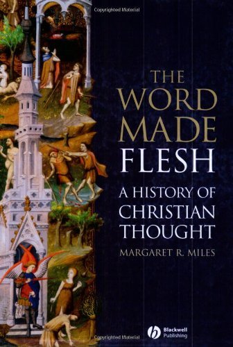 By Margaret R. Miles The Word Made Flesh: A History of Christian Thought (Pap/Cdr) [Paperback]