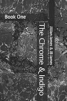The Chrome & Indigo: Book One 1731370652 Book Cover