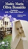 bonaldo giaiotti  Madre Maria Oliva Bonaldo. Fondatrice delle «Figlie della Chiesa»
