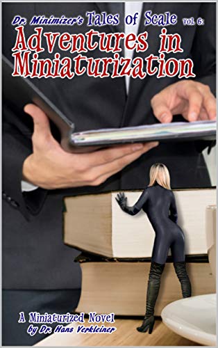 Adventures in Miniaturization (Dr. Minimizer's Tales of Scale Book 6)