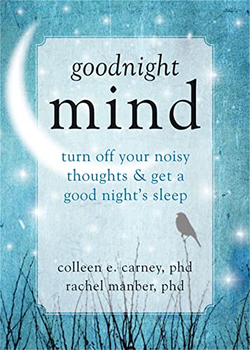 Goodnight Mind: Turn Off Your Noisy Thoughts and Get a Good...
