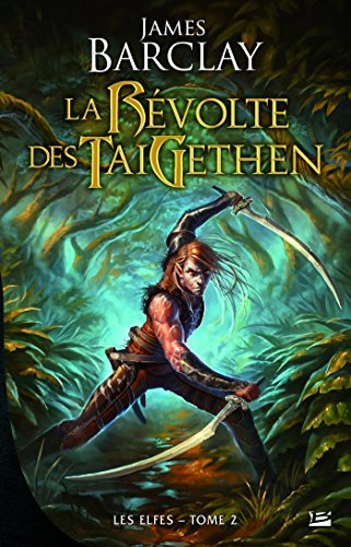 Télécharger La Révolte des TaiGethens: Les Elfes, T2 Francais PDF