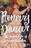 Renoir's Dancer: The Secret Life of Suzanne Valadon