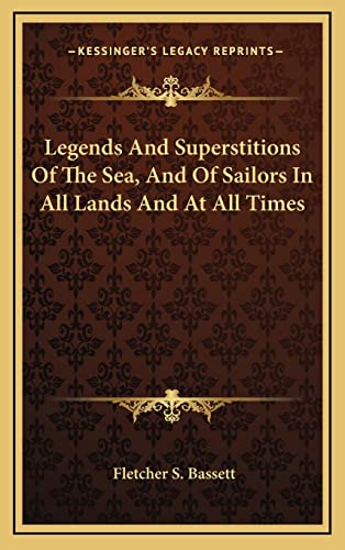 Legends And Superstitions Of The Sea, And Of Sailors In All Lands And At All Times