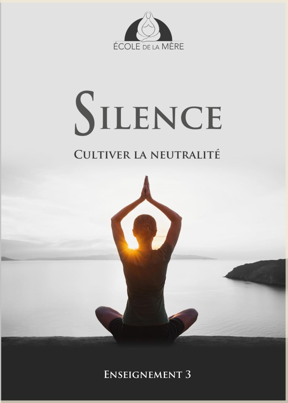 Silence: Cultiver la neutralité (École de la Mère)