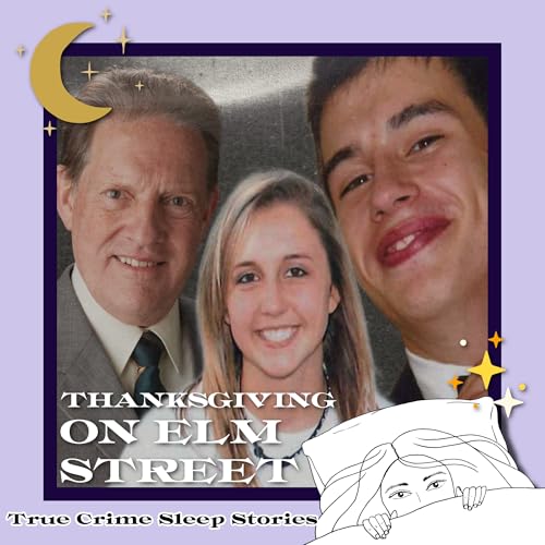 52: Thanksgiving on Elm Street: The Murders of Haile Kifer & Nicholas Brady | True Crime Sleep Stories Podcast Por  arte de portada