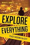 Explore Everything: Place-Hacking the City