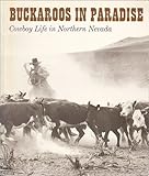  Buckaroos in Paradise: Cowboy Life in Northern Nevada: Publication for an Exhibition at the National Museum of History and Technology, Smithsonian Institution, October 1, 1980-March 31, 1981