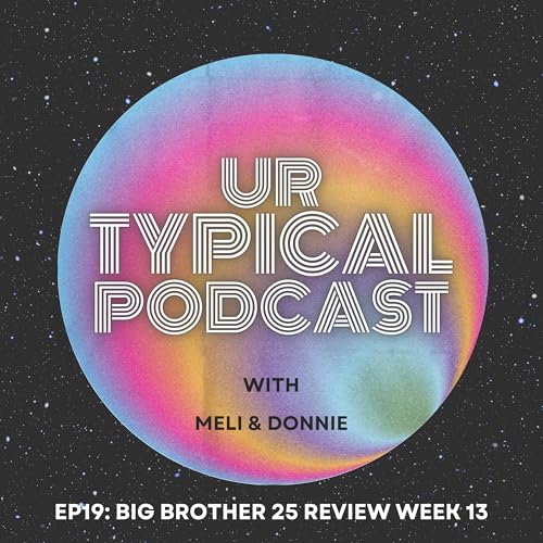 Episode 19: Big Brother 25 Review Week 13