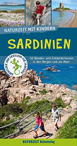Naturzeit mit Kindern: Sardinien: 50 Wander- und Entdeckertouren in den Bergen und am Meer