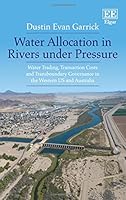 Water Reform in a Transaction Costs World: Water Trading and Basin Governance in the Western Us and Australia. Dustin E. Garrick 1781003858 Book Cover