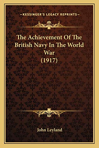 The Achievement Of The British Navy In The World War (1917)