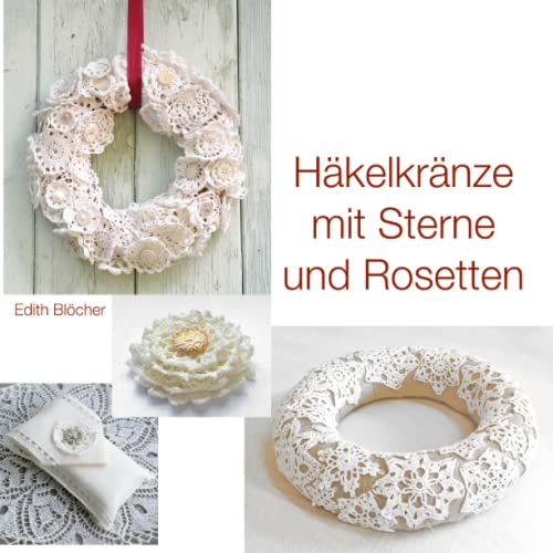 Unabhängig veröffentlicht Häkelkränze mit Sterne und Rosetten - Bücher - Saisonale Dekoration - Weiß und Creme - Wolle - Wandmontage - Das ganze Jahr