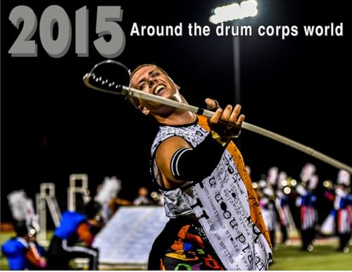 2015 Around the drum corps world: The 2015 drum corps season around the world